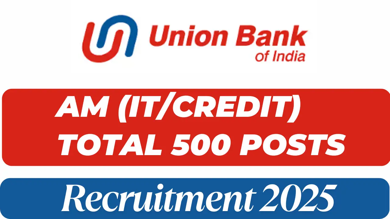Union Bank of India Assistant Manager IT, Assistant Manager Credit Requirement 2025