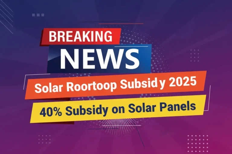 Solar Rooftop Subsidy Scheme 2025 with 40% subsidy on solar panel installation in India
